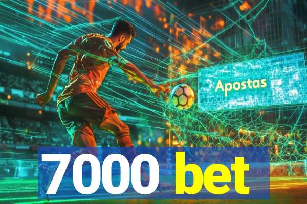 7000 bet